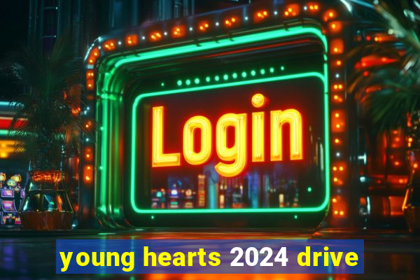 young hearts 2024 drive